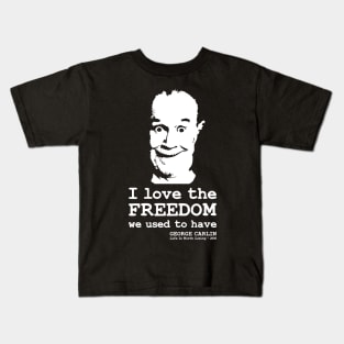 George Carlin "I love the freedom we used to have" quotes typography Kids T-Shirt